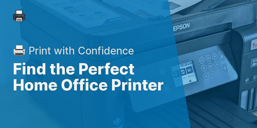Find the Perfect Home Office Printer - 🖨️ Print with Confidence